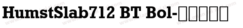 HumstSlab712 BT Bol字体转换